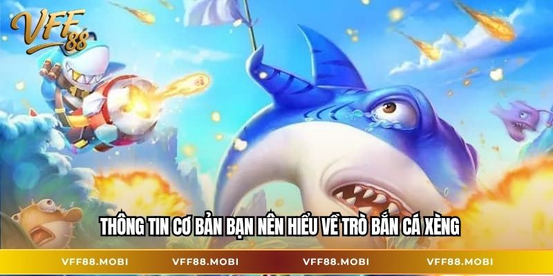 Thông tin cơ bản bạn nên hiểu về trò bắn cá xèng