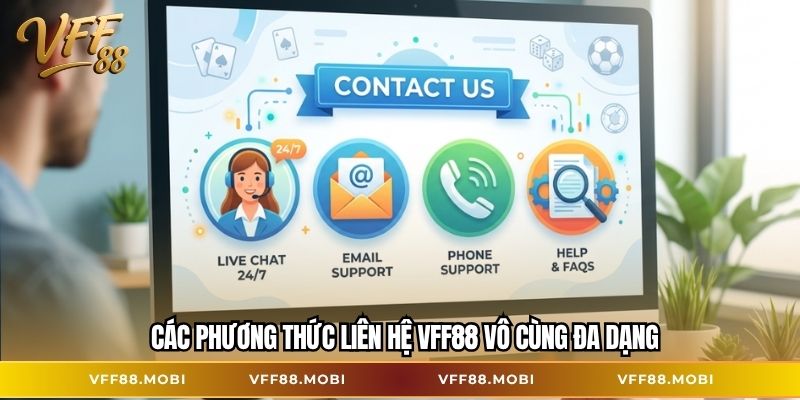 Các phương thức liên hệ VFF88 vô cùng đa dạng