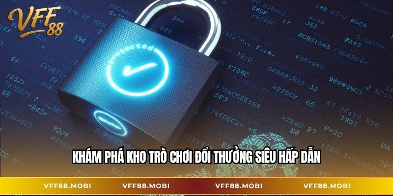 Khám phá kho trò chơi đổi thưởng siêu hấp dẫn