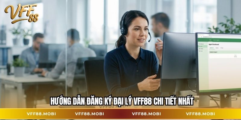 Hướng dẫn đăng ký đại lý VFF88 chi tiết nhất