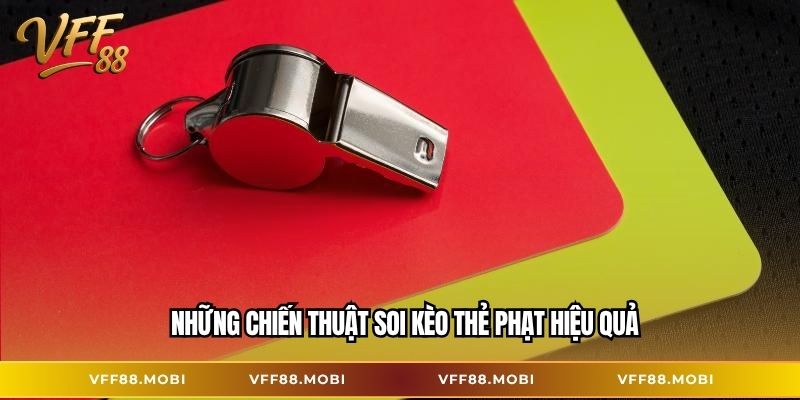 Những chiến thuật soi kèo thẻ phạt hiệu quả