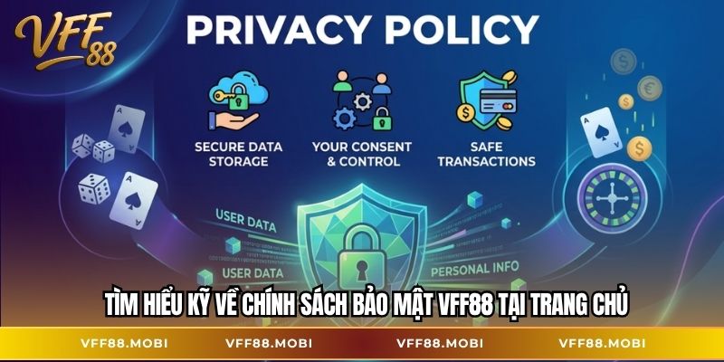 Tìm hiểu kỹ về chính sách bảo mật VFF88 tại trang chủ
